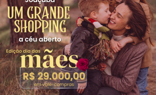 Joaçaba Um Grande Shopping a Céu Aberto - Edição Dia das Mães
